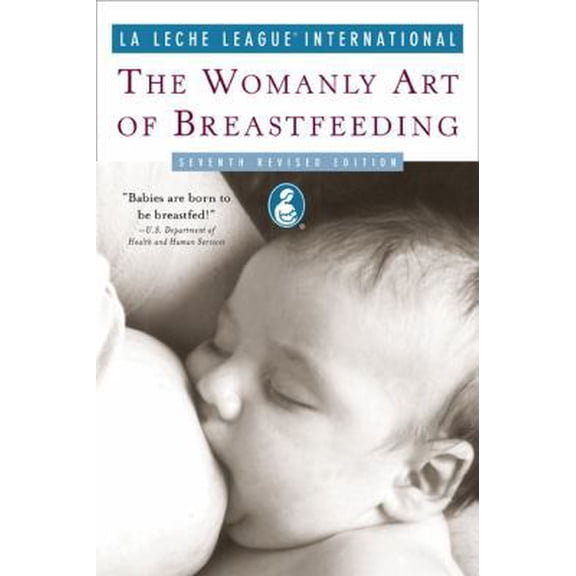 Pre-Owned The Womanly Art of Breastfeeding: Seventh Revised Edition (Paperback) 0452285801 9780452285804