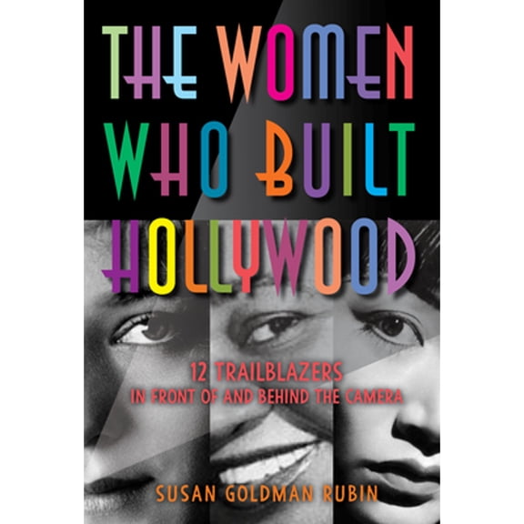 Pre-Owned The Women Who Built Hollywood: 12 Trailblazers in Front of and Behind the Camera (Hardcover) 1662680104 9781662680106