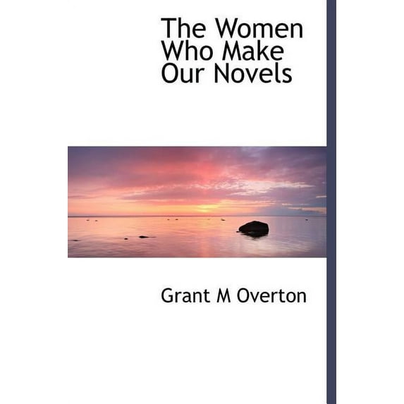 The Women Who Make Our Novels (Hardcover)