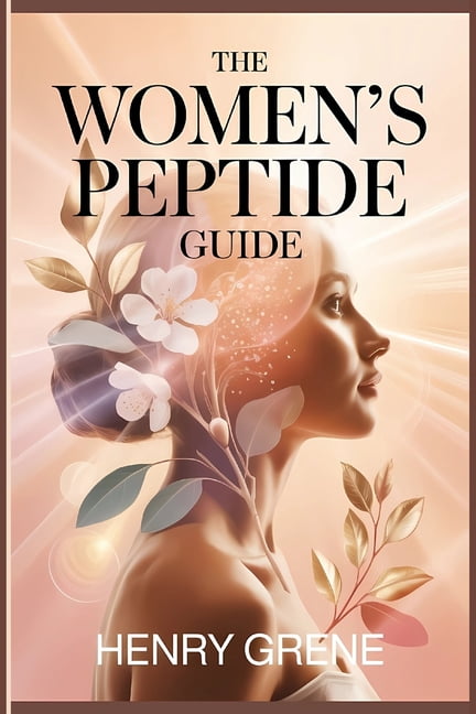 The Women's Peptide Guide: Understanding Peptides for Youthful Skin, Healthy Aging, Hormone Balance, and Modern Women's , (Paperback)