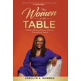 thumbnail image 1 of The Women at the Table: Ordinary Women, Ordinary Moments, Extraordinary Impact, (Hardcover), 1 of 1