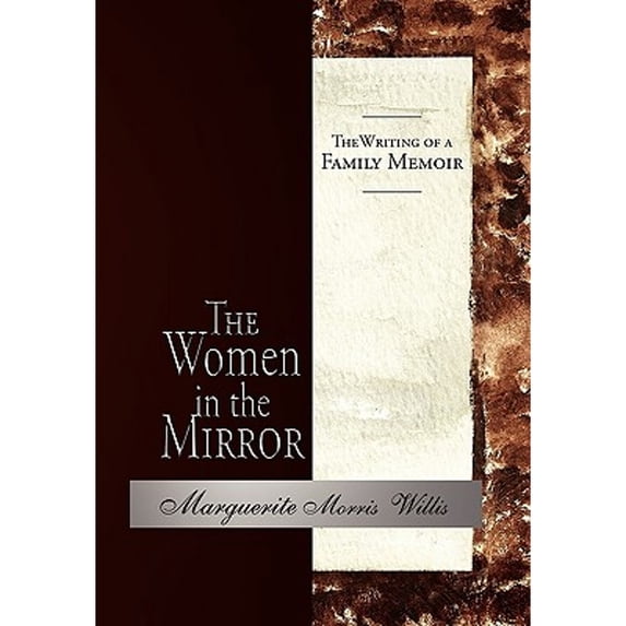Pre-Owned The Women in the Mirror: The Writing of a Family Memoir (Paperback) 1453505849 9781453505847