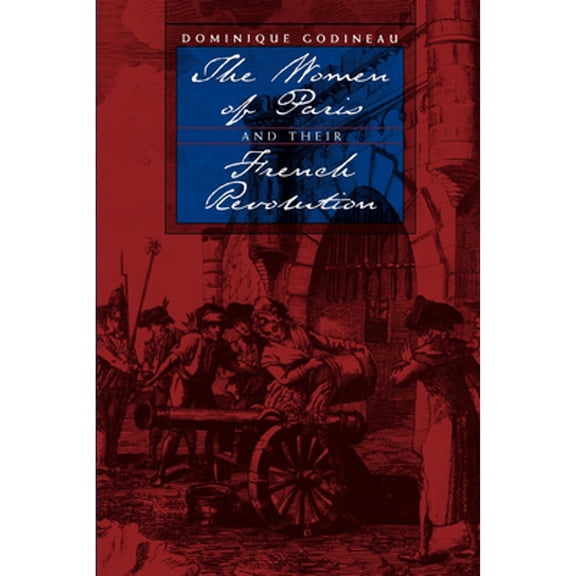Pre-Owned The Women of Paris and Their French Revolution: Volume 26 (Paperback) 0520067193 9780520067196