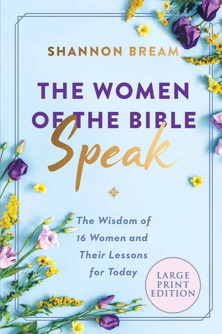 The Women of the Bible Speak: The Wisdom of 16 Women and Their Lessons for Today, (Paperback)