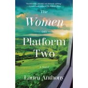The Women on Platform Two A Novel of Ireland Hardcover