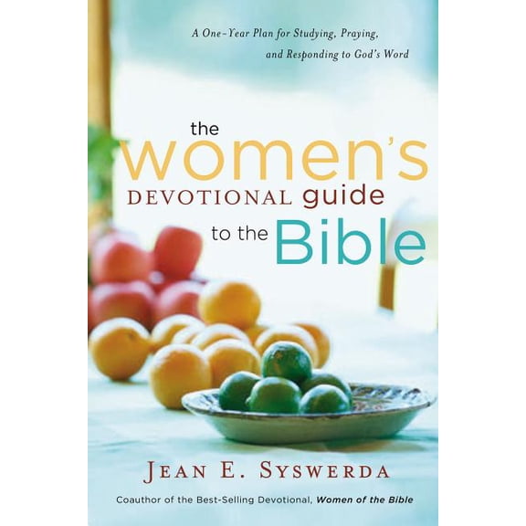 The Women's Devotional Guide to the Bible: A One-Year Plan for Studying, Praying, and Responding to God's Word, (Paperback)