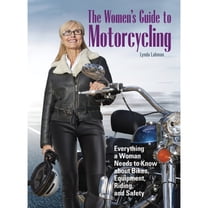 Pre-Owned The Women's Guide to Motorcycling: Everything a Woman Needs to Know About Bikes, Equipment, Riding, and Safety Paperback