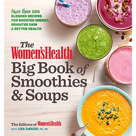 Pre-Owned The Women's Health Big Book of Smoothies & Soups : More than 100 Blended Recipes for Boosted Energy, Brighter Skin & Better Health (Paperback)