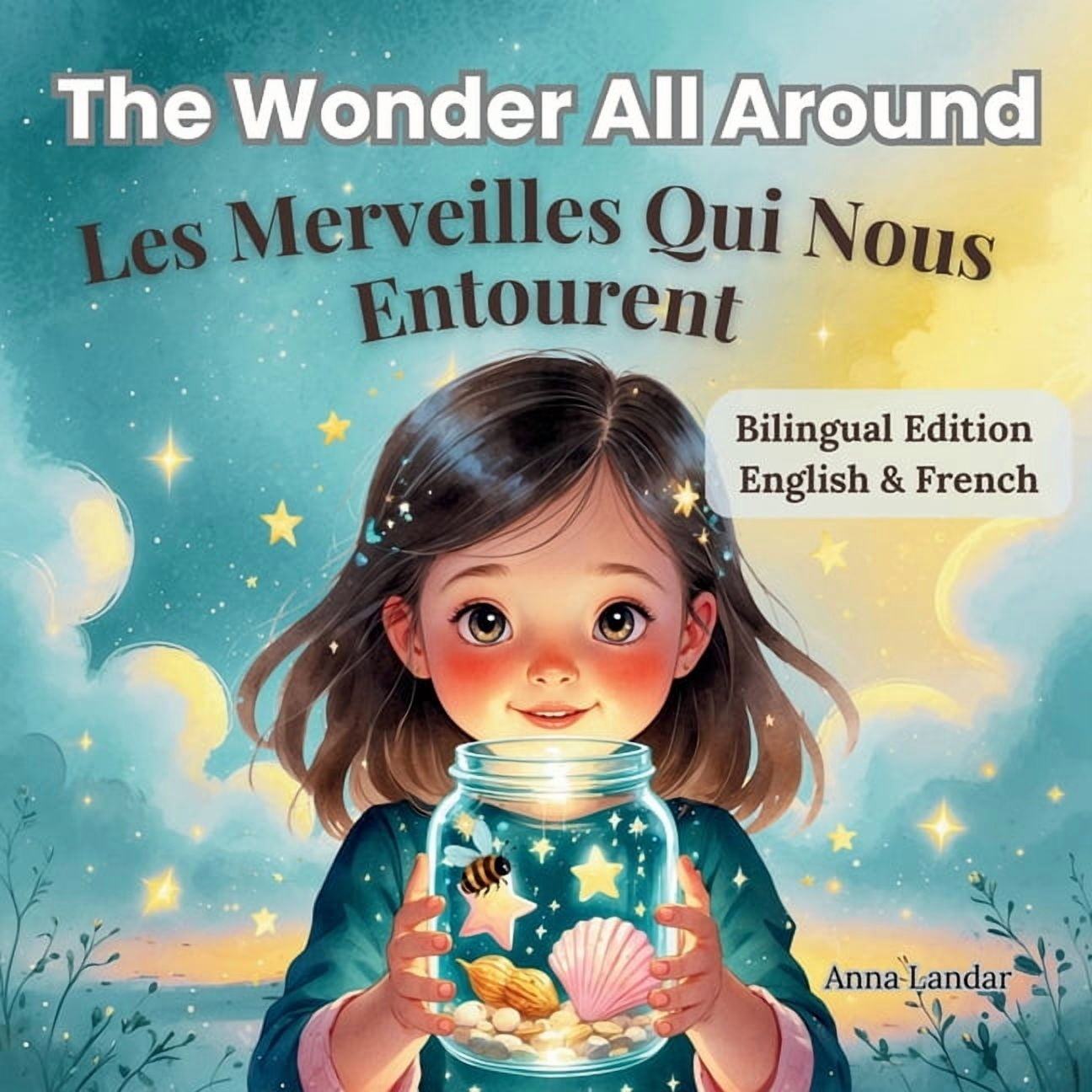 The Wonder All Around - Bilingual Childr The Wonder All Around / Les Merveilles Qui Nous Entourent: (Bilingual English-French Edition), (Paperback)