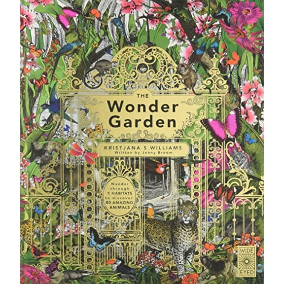 Pre-Owned The Wonder Garden: Wander Through 5 Habitats to Discover 80 Amazing Animals (Hardcover) 1847807038 9781847807038