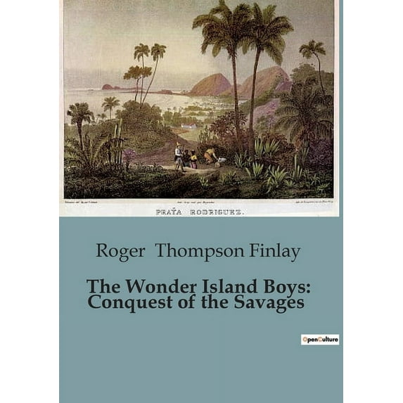 The Wonder Island Boys: Conquest of the Savages: The Strategic Alliance and Defense of Wonder Island, (Paperback)