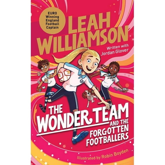 The Wonder Team and the Forgotten Footballers: A time-twisting adventure from the captain of the Euro-winning Lionesses!, (Paperback)