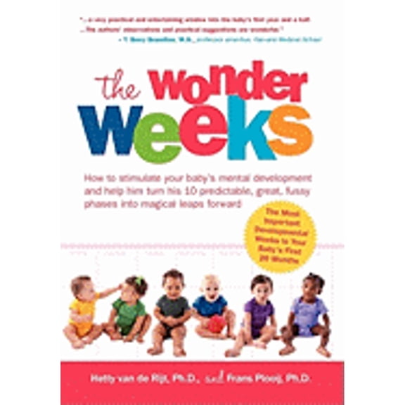 The Wonder Weeks. How to Stimulate Your Baby's Mental Development and Help Him Turn His 10 (Paperback) by Hetty Van de Rijt, Frans Plooij