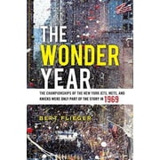 The Wonder Year The Championships of the New York Jets, Mets, and Knicks Were Only Part of the Paperback by Bert Flieger