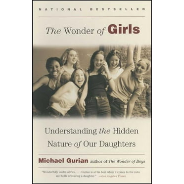 The Wonder of Girls : Understanding the Hidden Nature of Our Daughters (Paperback)