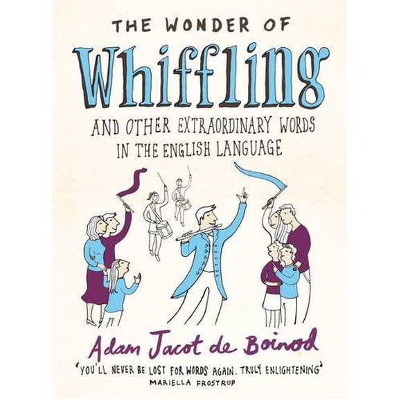 Pre-Owned Wonder Of Whiffling,The: And Other Sadly Neglected And Suprisingly Useful Words From The (Hardcover) 0140515852 9780140515855