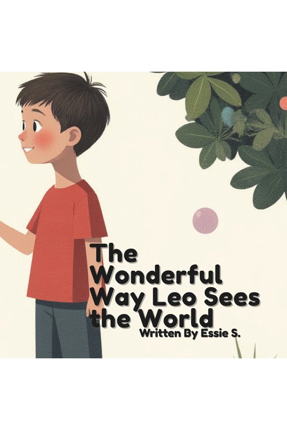 The Wonderful Way Leo Sees the World: "A Story About Autism, Friendship, and Seeing Differently", (Paperback)
