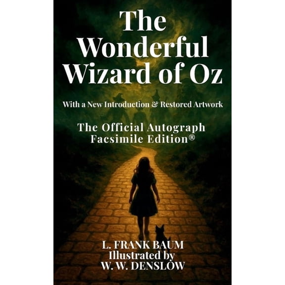 The Wonderful Wizard of Oz: The Official Autograph Facsimile Edition(R) The Official Autograph Facsimile Edition(R), (Paperback)