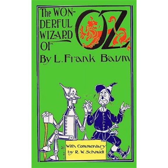 The Wonderful Wizard of Oz: With Commentary by R.W. Schmidt (Paperback) by R W Schmidt, L Frank Baum