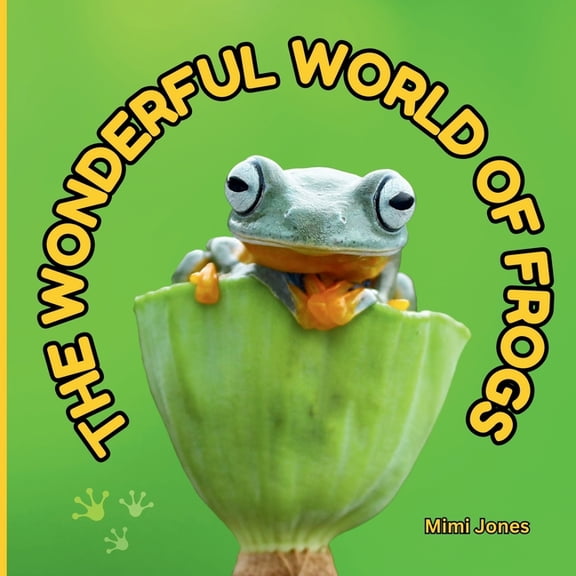 The Wonderful World Of: The Wonderful World of Frogs: Interesting Facts About Frogs, (Paperback)
