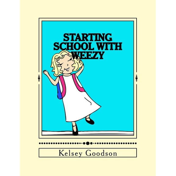 The Wonderful World of Weezy Starting School with Weezy, Book 1, (Paperback)