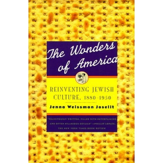Pre-Owned The Wonders of America: Reinventing Jewish Culture 1880-1950 (Paperback) 0809015862 9780809015863