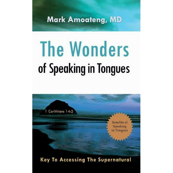 The Wonders of Speaking in Tongues: Key To Accessing The Supernatural, (Paperback)