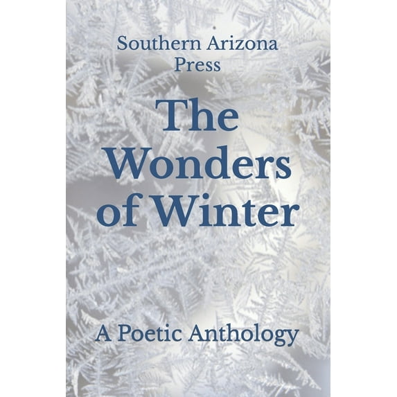The Wonders of Winter: A Poetic Anthology (Paperback) by Paul Gilliland, Timothy Couchman, Eileen Sateriale