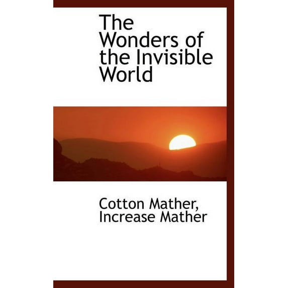 The Wonders of the Invisible World Hardcover