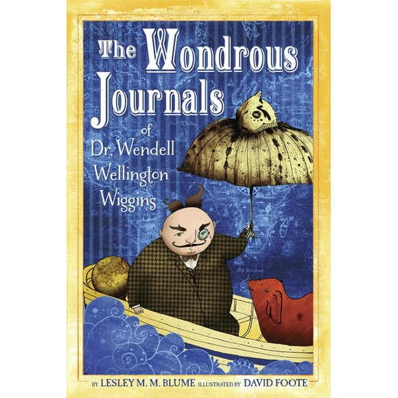 The Wondrous Journals of Dr. Wendell Wellington Wiggins (Paperback)
