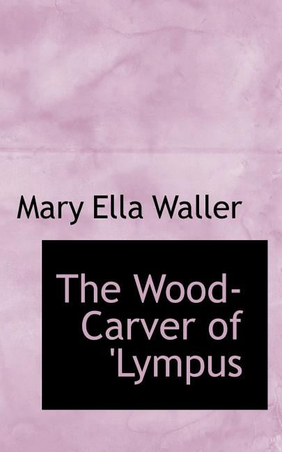 The Wood-Carver of 'Lympus Paperback