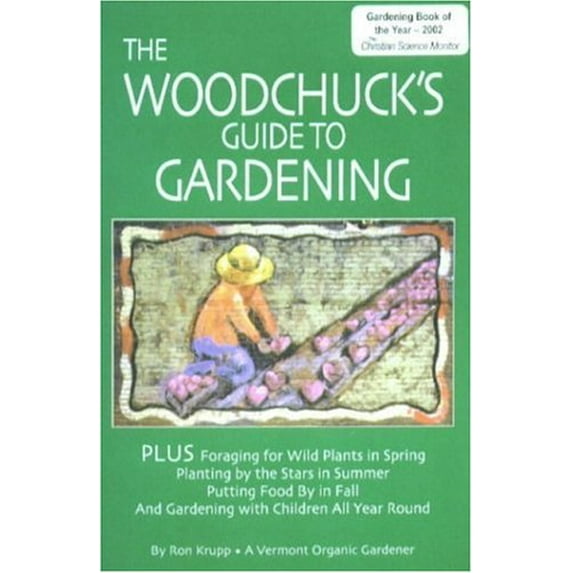 Pre-Owned The Woodchuck's Guide to Gardening (Paperback) 0915731053 9780915731053