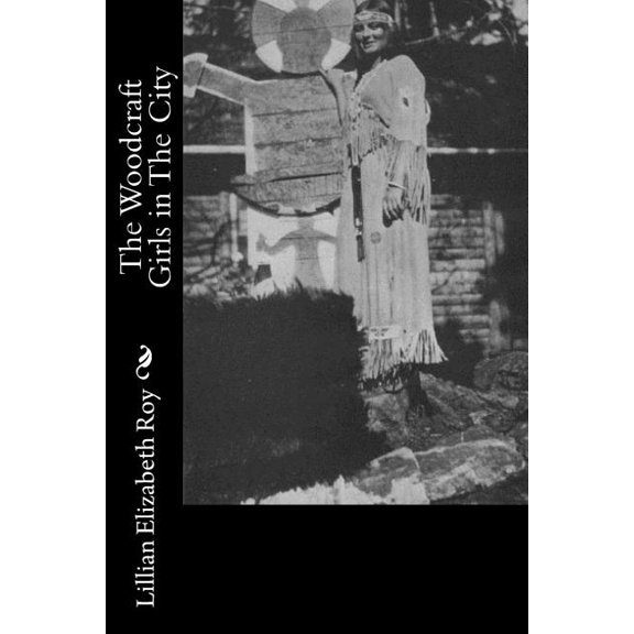 The Woodcraft Girls in The City Paperback 154133910X 9781541339101 Lillian Elizabeth Roy