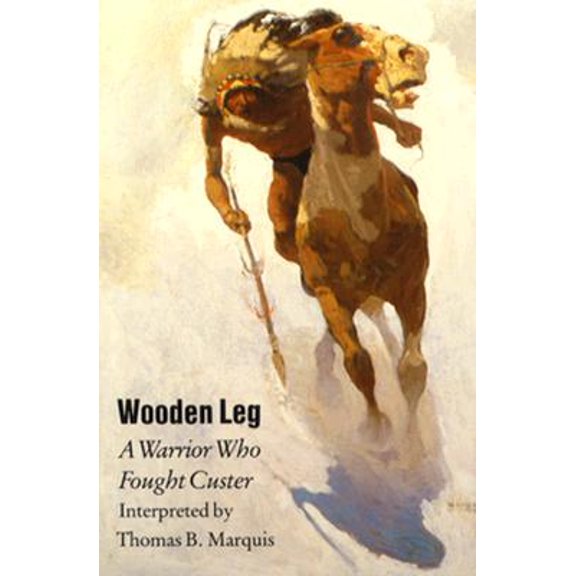 Pre-Owned The Wooden Leg : Warrior Who Fought Custer (Paperback)