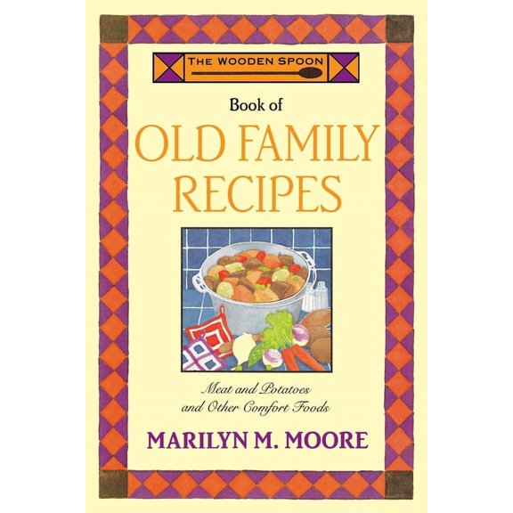 The Wooden Spoon Book of Old Family Recipes, (Paperback)
