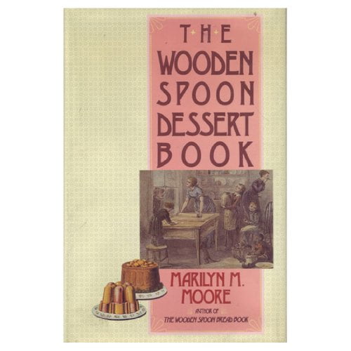 Pre-Owned The Wooden Spoon Dessert Book: The Best You Ever Ate (Hardcover) 0060162503 9780060162504