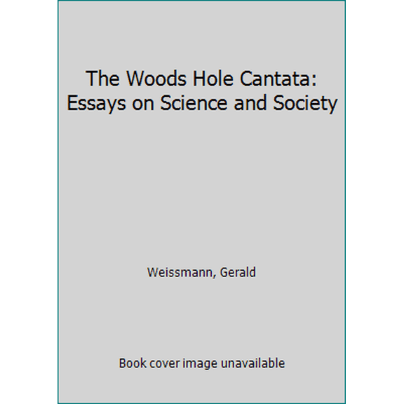 Pre-Owned The Woods Hole Cantata: Essays on Science and Society (Hardcover) 0396086187 9780396086185