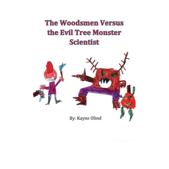 The Woodsmen Versus the Evil Tree Monster Scientist, (Paperback)