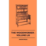 The Woodworker - Volume LIII Hardcover