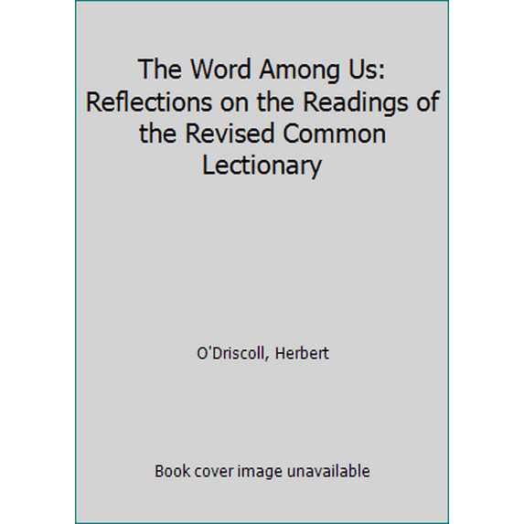 Pre-Owned The Word Among Us: Reflections on the Readings of the Revised Common Lectionary (Paperback) 1551262258 9781551262253
