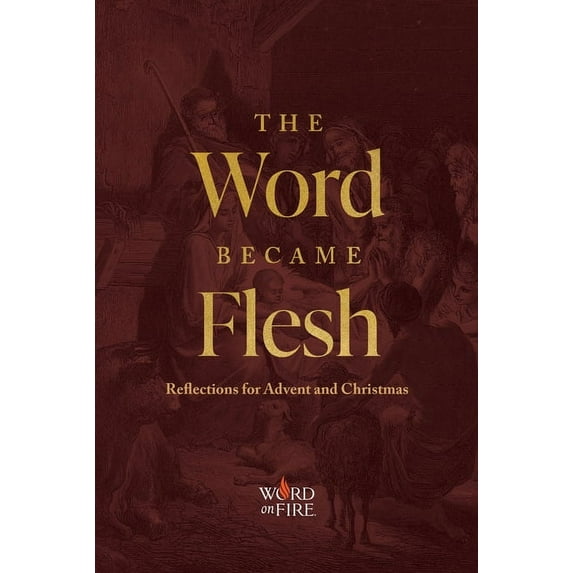 The Word Became Flesh: Reflections for Advent and Christmas, (Paperback)