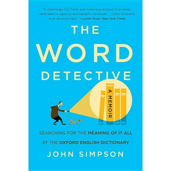 The Word Detective : Searching for the Meaning of It All at the Oxford English Dictionary (Paperback)