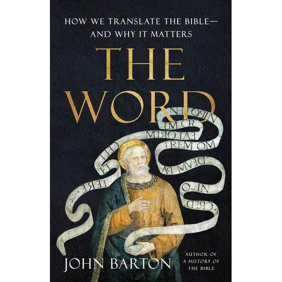 The Word: How We Translate the Bible--And Why It Matters, (Hardcover)