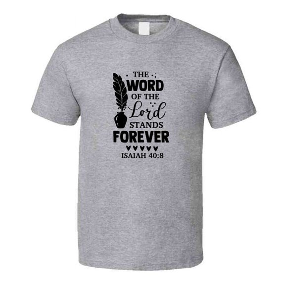 The Word If The Lord Stands Forever Tee Novelty Christian Faith T Shirt
