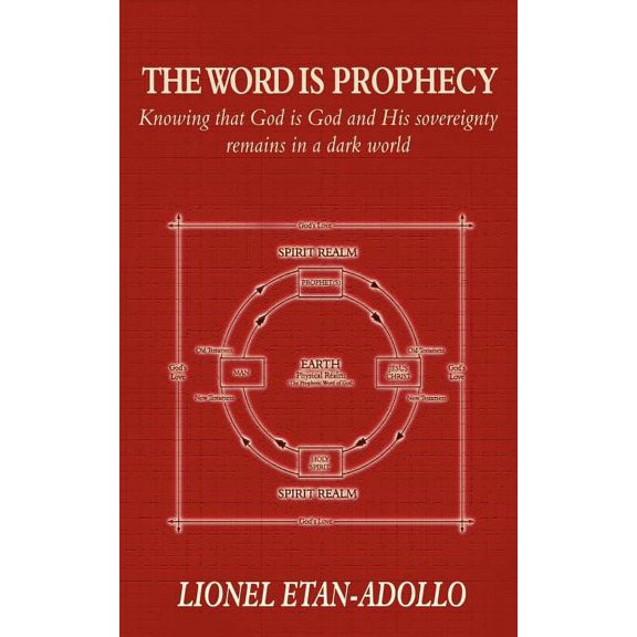 The Word Is Prophecy: Knowing That God Is God and His Sovereignty Remains in a Dark World (Paperback) by Lionel Etan-Adollo