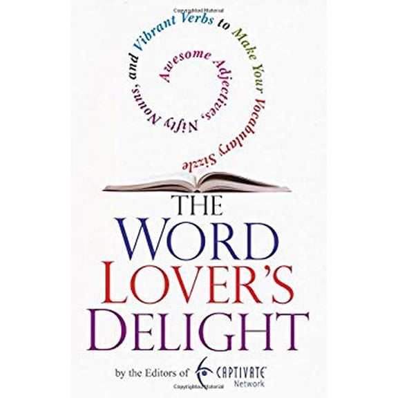 Pre-Owned The Word Lover's Delight: Awesome Adjectives, Nifty Nouns, and Vibrant Verbs to Make Your Vocabulary Sizzle (Paperback) 0806531193 9780806531199