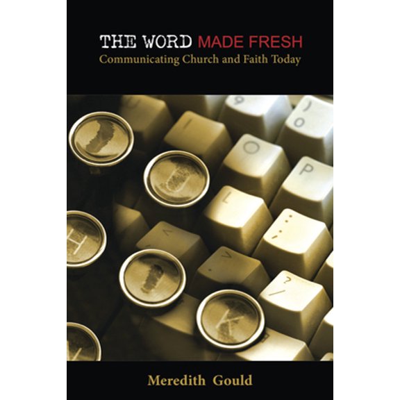 Pre-Owned The Word Made Fresh: Communicating Church and Faith Today (Paperback) 0819222852 9780819222855