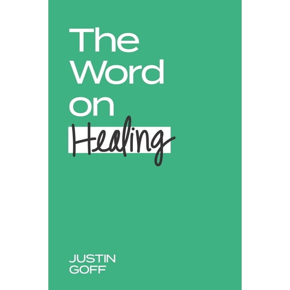 The Word On Healing: Scriptures That Reveal God's Will To Heal Us, (Paperback)
