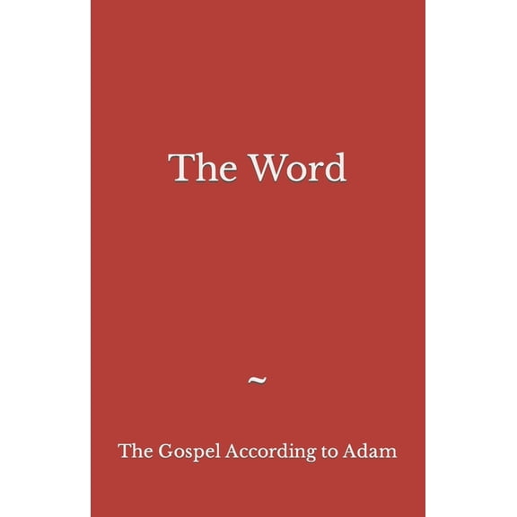 The Word: The Gospel According to Adam, (Paperback)