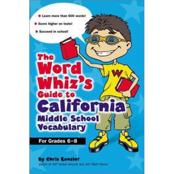 Pre-Owned The Word Whiz's Guide to the California Middle School Vocabulary: Let This Nerd Help You Master 400 Words that Can Help You Score Higher on the Calif... (Paperback) 0743211049 9780743211048